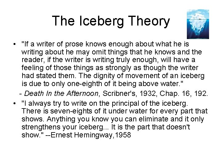 The Iceberg Theory • "If a writer of prose knows enough about what he The Iceberg Theory • "If a writer of prose knows enough about what he