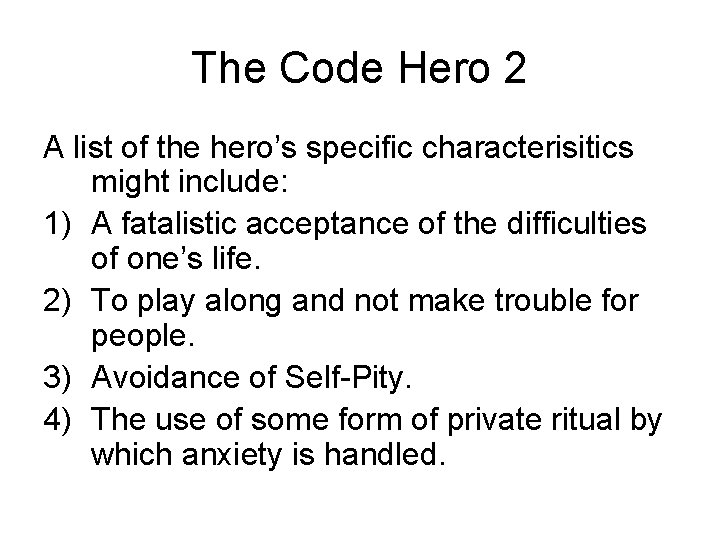 The Code Hero 2 A list of the hero’s specific characterisitics might include: 1) The Code Hero 2 A list of the hero’s specific characterisitics might include: 1)