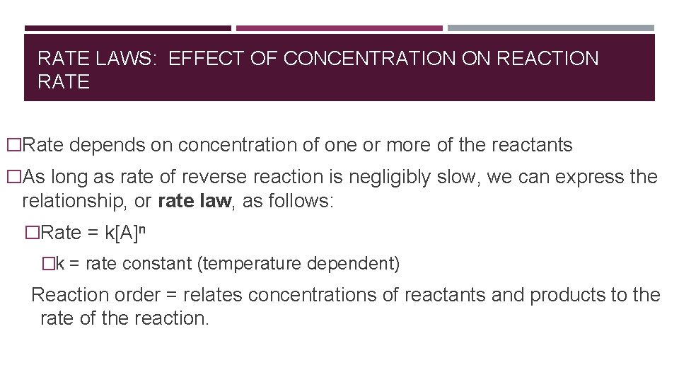 RATE LAWS: EFFECT OF CONCENTRATION ON REACTION RATE �Rate depends on concentration of one