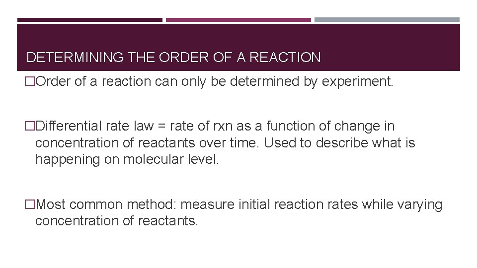 DETERMINING THE ORDER OF A REACTION �Order of a reaction can only be determined