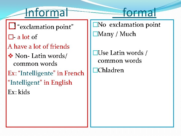 Informal �! “exclamation point” �- a lot of A have a lot of friends