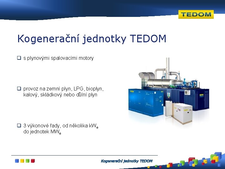 Kogenerační jednotky TEDOM q s plynovými spalovacími motory q provoz na zemní plyn, LPG,