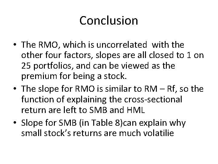 Conclusion • The RMO, which is uncorrelated with the other four factors, slopes are