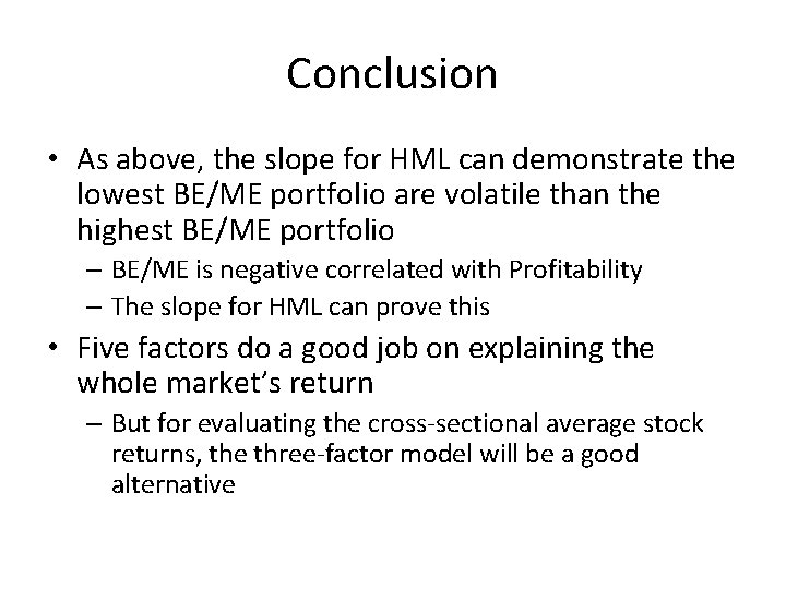 Conclusion • As above, the slope for HML can demonstrate the lowest BE/ME portfolio