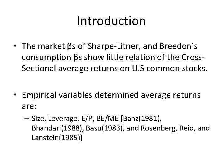 Introduction • The market βs of Sharpe-Litner, and Breedon’s consumption βs show little relation