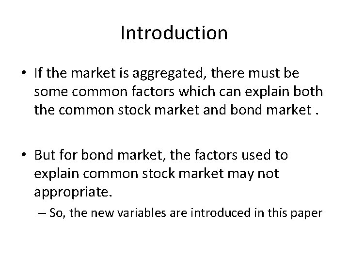 Introduction • If the market is aggregated, there must be some common factors which