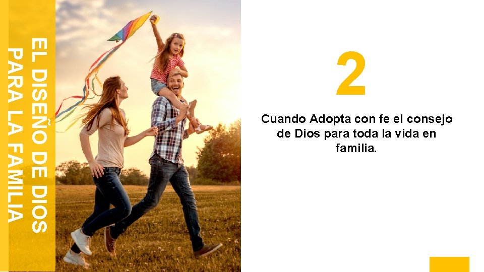 EL DISEÑO DE DIOS PARA LA FAMILIA 2 Cuando Adopta con fe el consejo