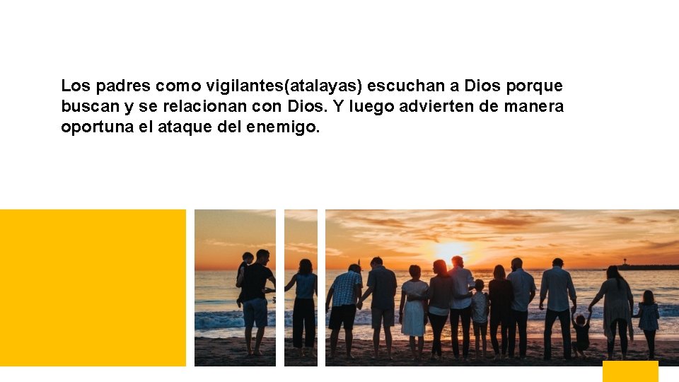 Los padres como vigilantes(atalayas) escuchan a Dios porque buscan y se relacionan con Dios.