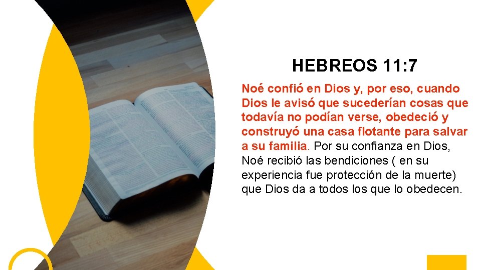 HEBREOS 11: 7 Noé confió en Dios y, por eso, cuando Dios le avisó