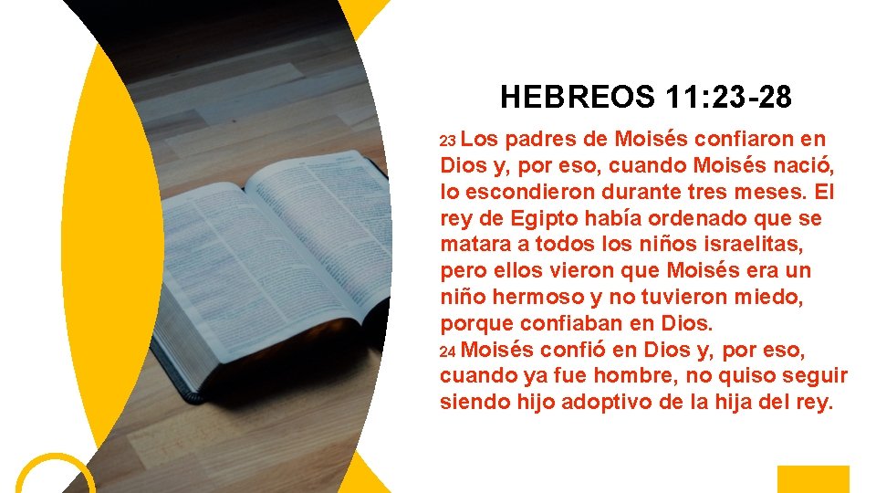 HEBREOS 11: 23 -28 23 Los padres de Moisés confiaron en Dios y, por