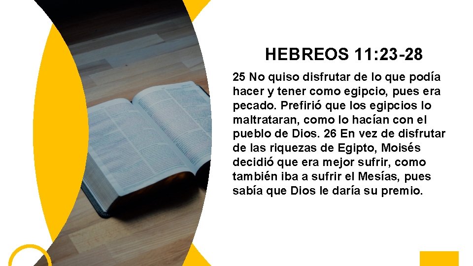 HEBREOS 11: 23 -28 25 No quiso disfrutar de lo que podía hacer y