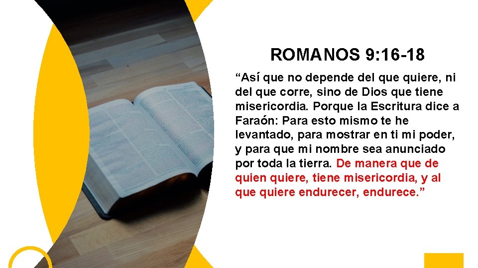 ROMANOS 9: 16 -18 “Así que no depende del que quiere, ni del que