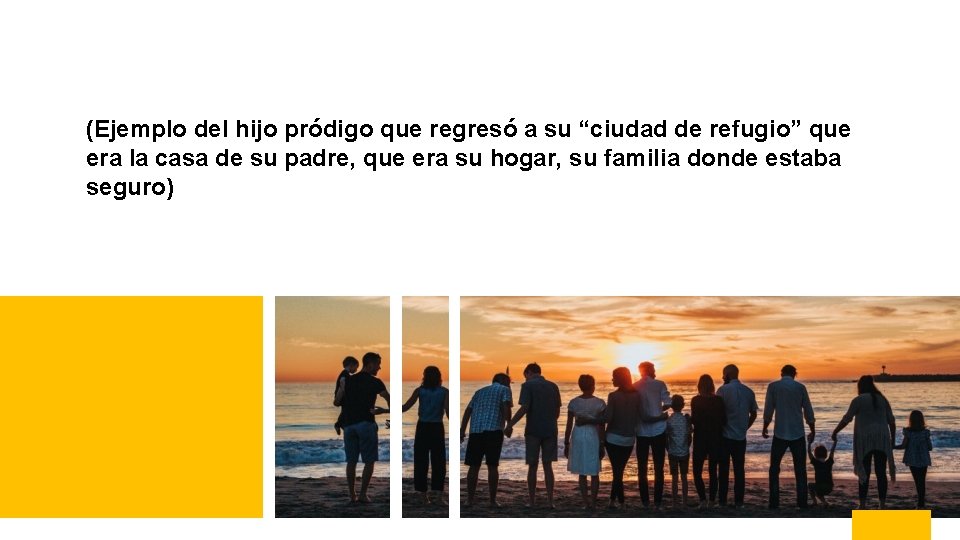 (Ejemplo del hijo pródigo que regresó a su “ciudad de refugio” que era la