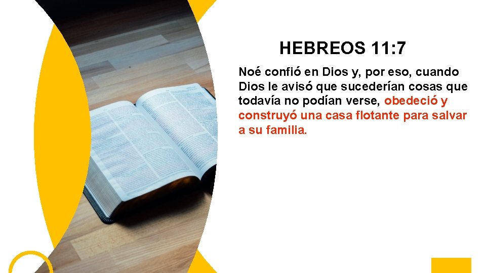 HEBREOS 11: 7 Noé confió en Dios y, por eso, cuando Dios le avisó
