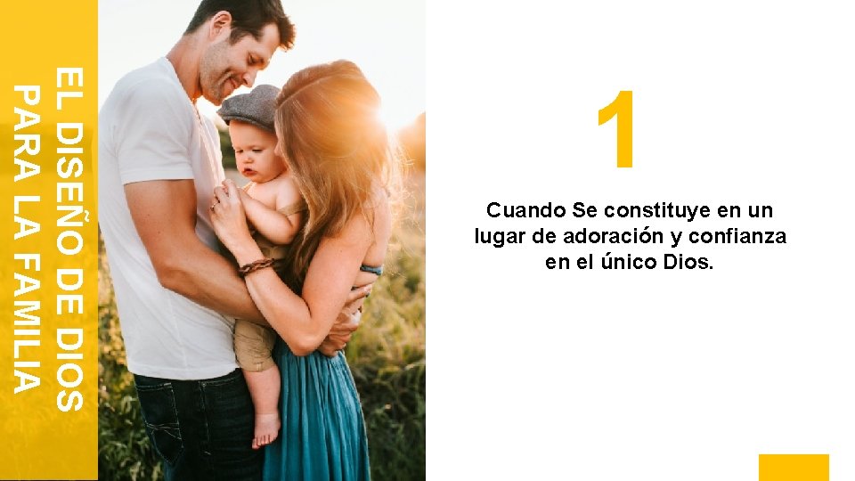 EL DISEÑO DE DIOS PARA LA FAMILIA 1 Cuando Se constituye en un lugar