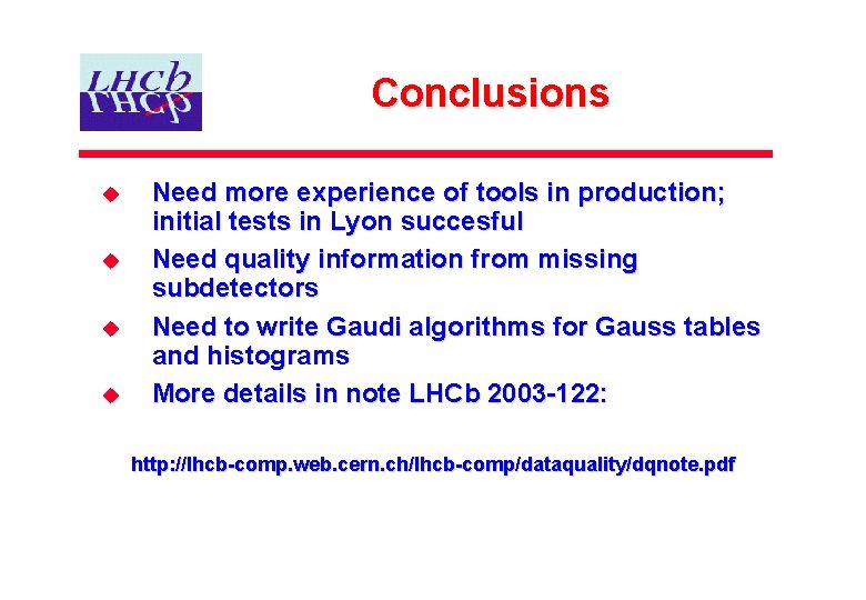 Conclusions u u Need more experience of tools in production; initial tests in Lyon