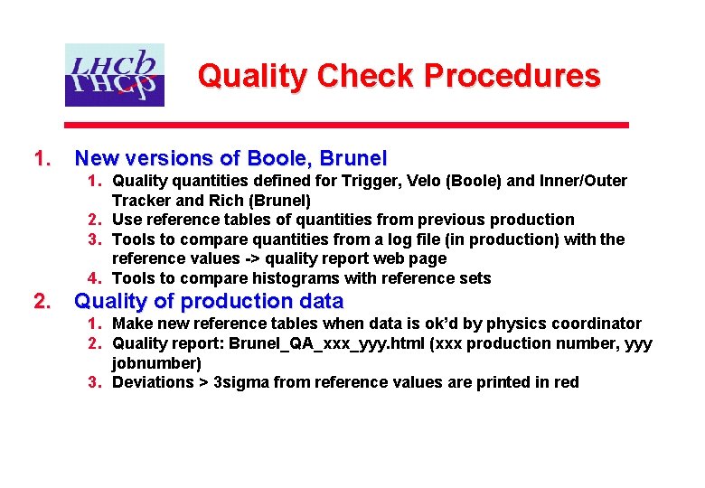 Quality Check Procedures 1. New versions of Boole, Brunel 1. Quality quantities defined for