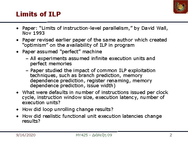 Limits of ILP • Paper: “Limits of instruction-level parallelism, ” by David Wall, Nov