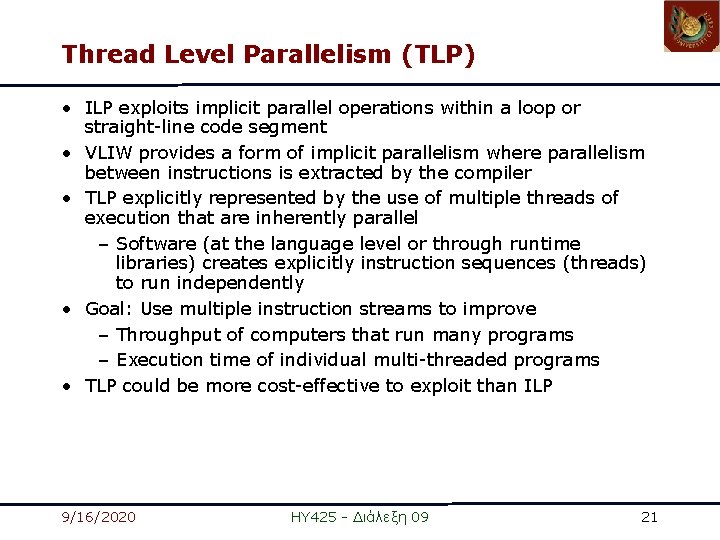 Thread Level Parallelism (TLP) • ILP exploits implicit parallel operations within a loop or