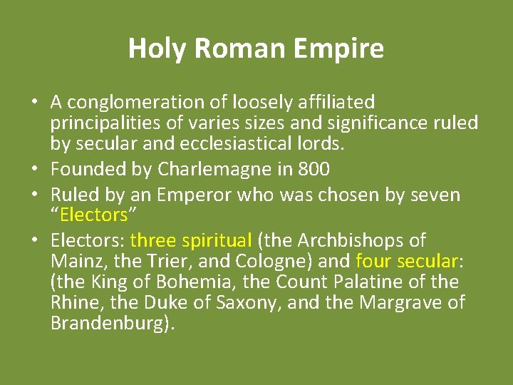 Holy Roman Empire • A conglomeration of loosely affiliated principalities of varies sizes and