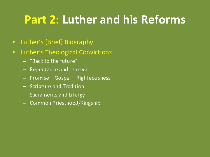 Part 2: Luther and his Reforms • Luther’s (Brief) Biography • Luther’s Theological Convictions