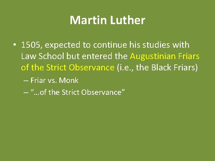 Martin Luther • 1505, expected to continue his studies with Law School but entered