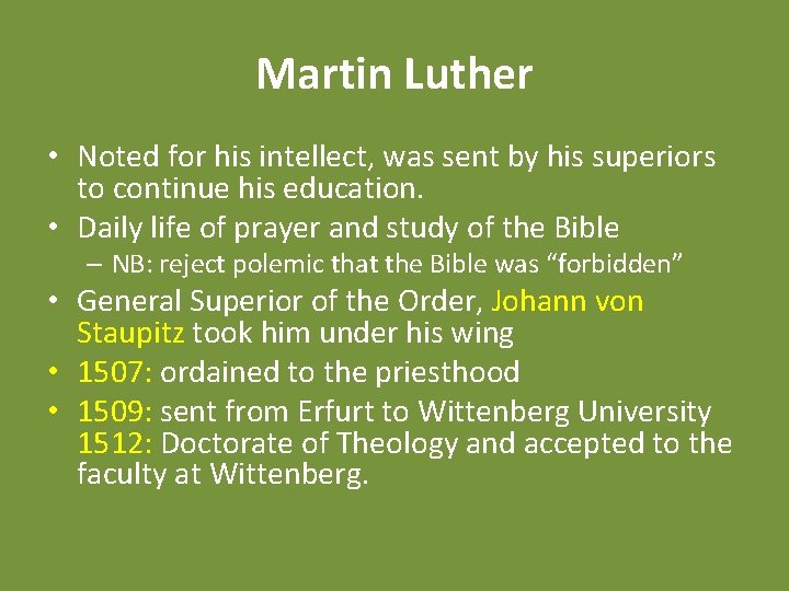 Martin Luther • Noted for his intellect, was sent by his superiors to continue