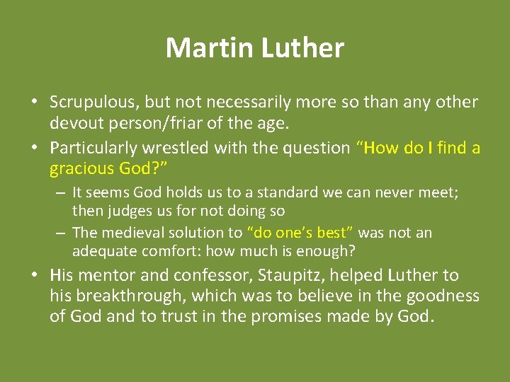 Martin Luther • Scrupulous, but not necessarily more so than any other devout person/friar