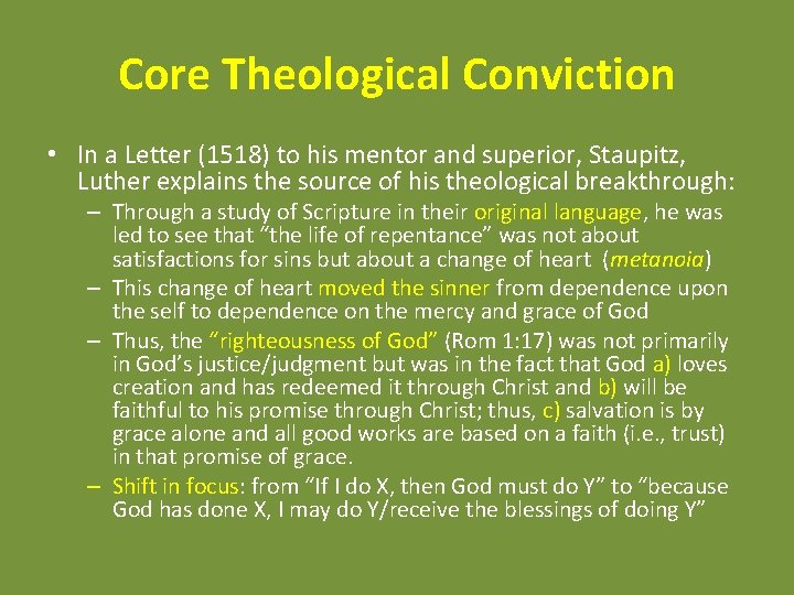 Core Theological Conviction • In a Letter (1518) to his mentor and superior, Staupitz,