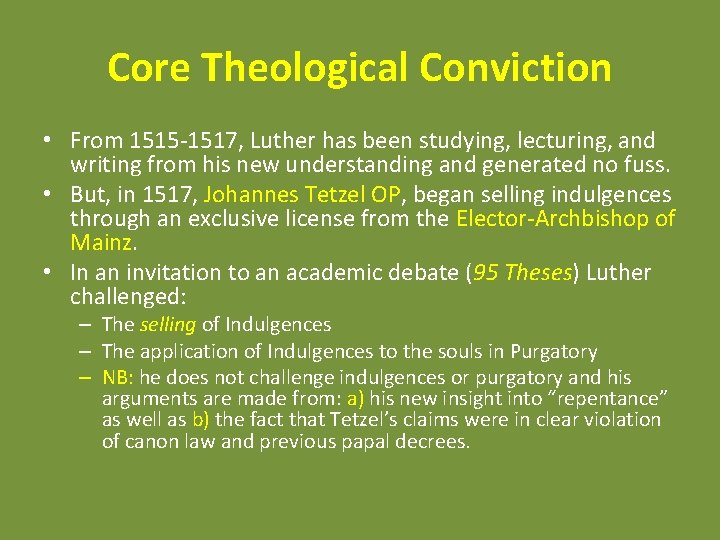 Core Theological Conviction • From 1515 -1517, Luther has been studying, lecturing, and writing