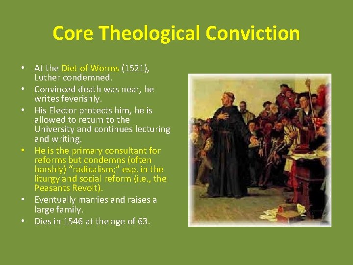 Core Theological Conviction • At the Diet of Worms (1521), Luther condemned. • Convinced