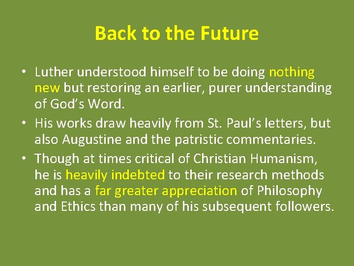 Back to the Future • Luther understood himself to be doing nothing new but