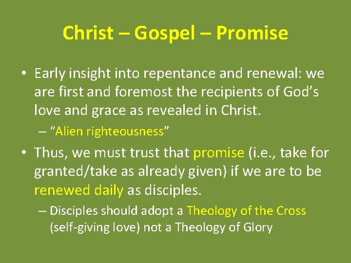 Christ – Gospel – Promise • Early insight into repentance and renewal: we are