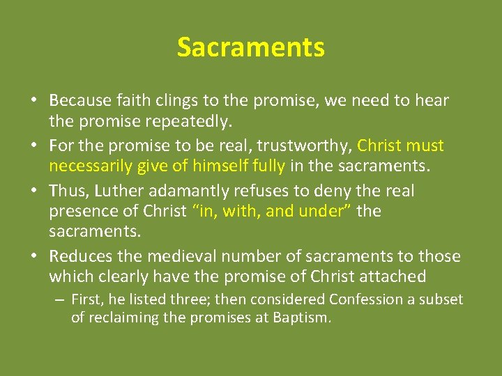 Sacraments • Because faith clings to the promise, we need to hear the promise