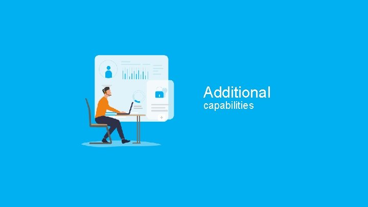 Additional capabilities Additional capabilities