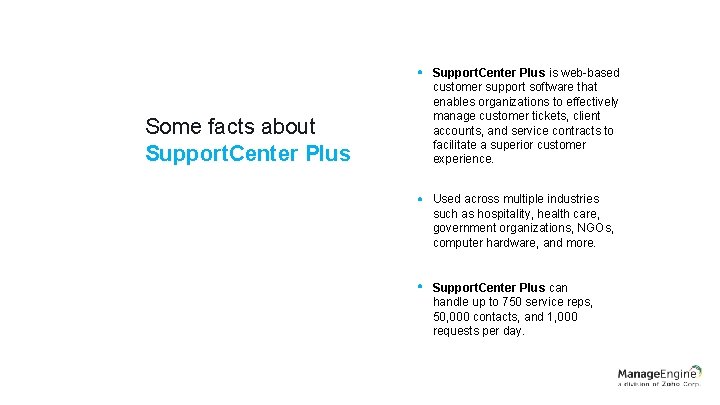 Some facts about Support. Center Plus is web-based customer support software that enables organizations