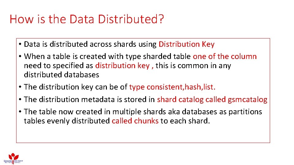 How is the Data Distributed? • Data is distributed across shards using Distribution Key How is the Data Distributed? • Data is distributed across shards using Distribution Key