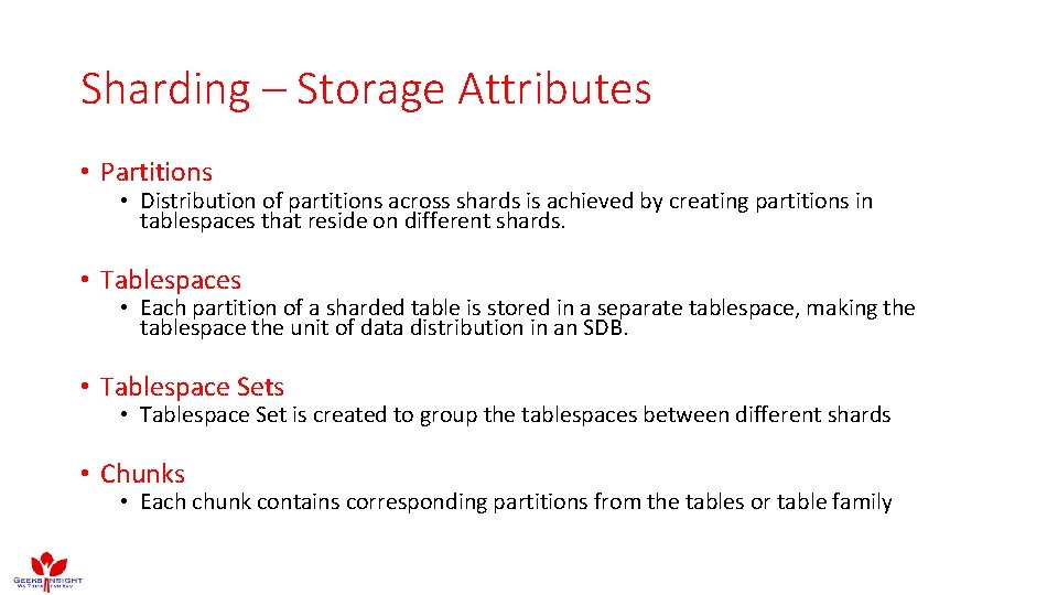 Sharding – Storage Attributes • Partitions • Distribution of partitions across shards is achieved Sharding – Storage Attributes • Partitions • Distribution of partitions across shards is achieved