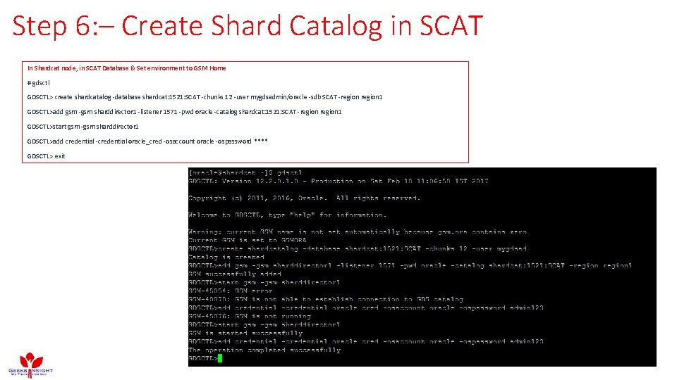 Step 6: – Create Shard Catalog in SCAT In Shardcat node, in SCAT Database Step 6: – Create Shard Catalog in SCAT In Shardcat node, in SCAT Database
