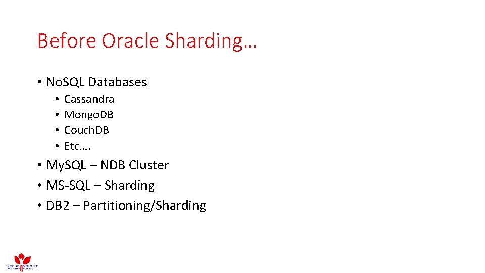 Before Oracle Sharding… • No. SQL Databases • • Cassandra Mongo. DB Couch. DB Before Oracle Sharding… • No. SQL Databases • • Cassandra Mongo. DB Couch. DB