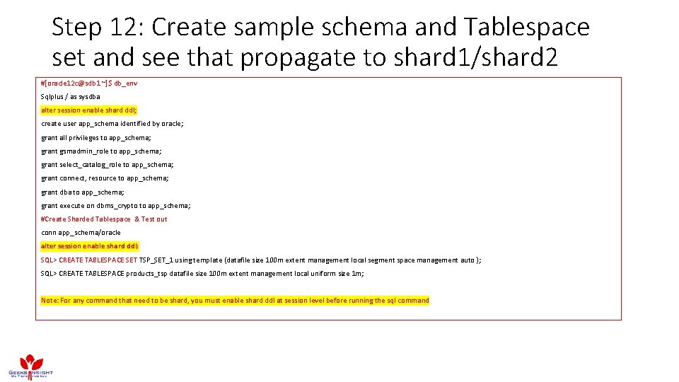 Step 12: Create sample schema and Tablespace set and see that propagate to shard Step 12: Create sample schema and Tablespace set and see that propagate to shard