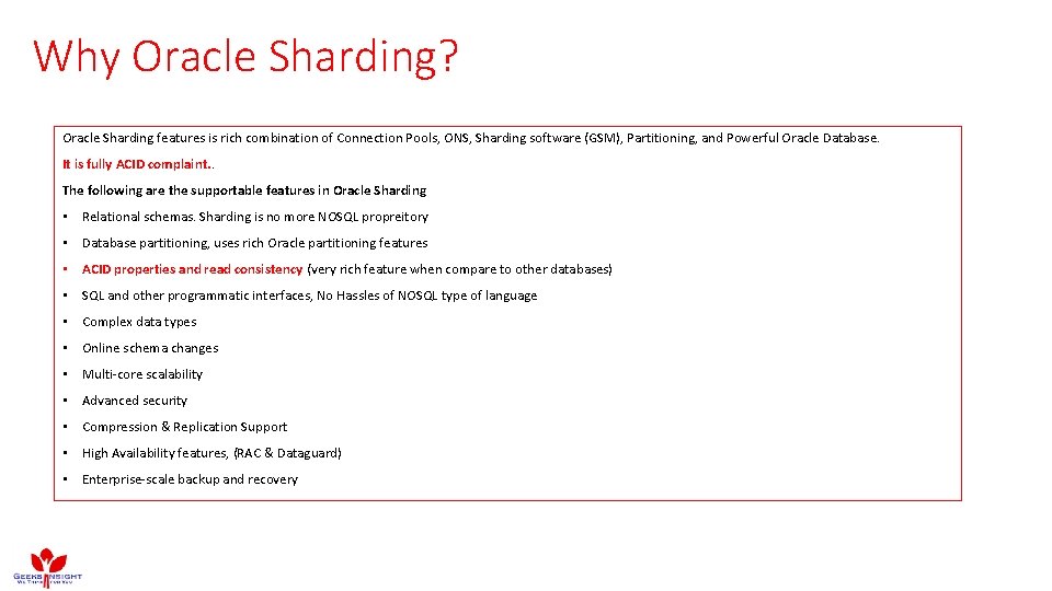 Why Oracle Sharding? Oracle Sharding features is rich combination of Connection Pools, ONS, Sharding Why Oracle Sharding? Oracle Sharding features is rich combination of Connection Pools, ONS, Sharding