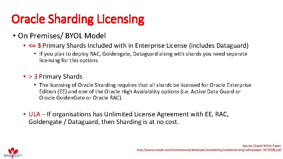 Oracle Sharding Licensing • On Premises/ BYOL Model • <= 3 Primary Shards Included Oracle Sharding Licensing • On Premises/ BYOL Model • <= 3 Primary Shards Included