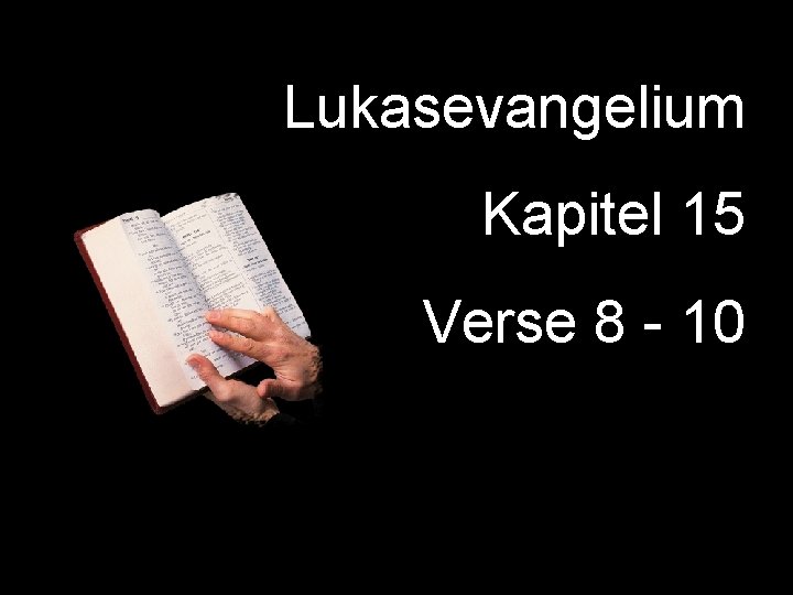 Lukasevangelium Kapitel 15 Verse 8 - 10 