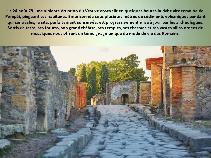 Le 24 août 79, une violente éruption du Vésuve ensevelit en quelques heures la