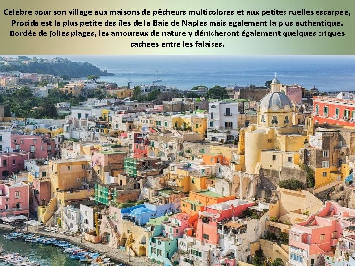 Célèbre pour son village aux maisons de pêcheurs multicolores et aux petites ruelles escarpée,