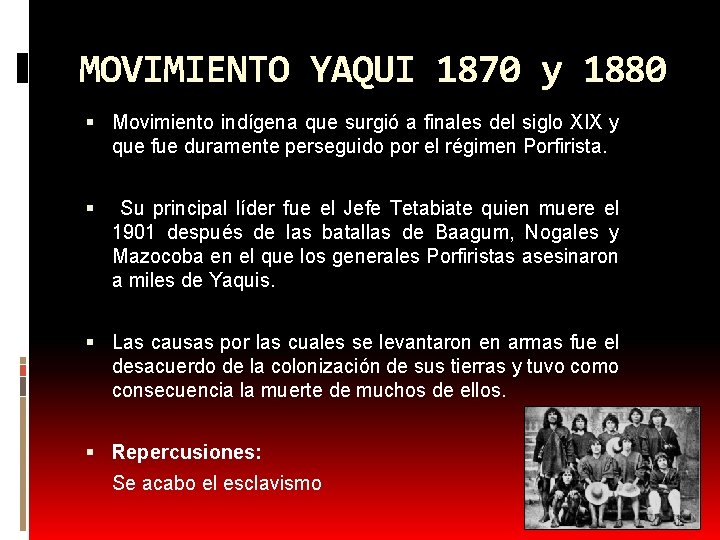 MOVIMIENTO YAQUI 1870 y 1880 Movimiento indígena que surgió a finales del siglo XIX