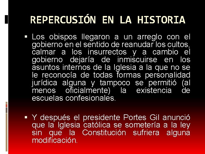 REPERCUSIÓN EN LA HISTORIA Los obispos llegaron a un arreglo con el gobierno en