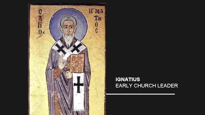 IGNATIUS EARLY CHURCH LEADER 