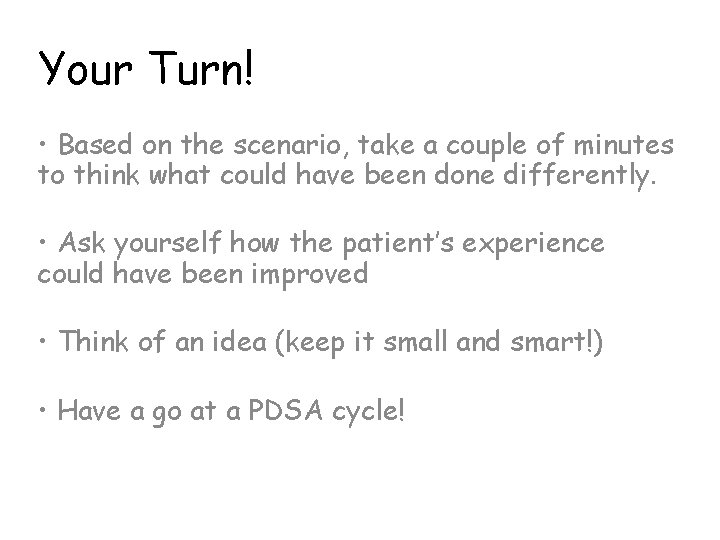 Your Turn! • Based on the scenario, take a couple of minutes to think